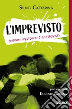 L'imprevisto. Giovani perduti e ritrovati