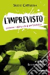 L'imprevisto. Giovani perduti e ritrovati libro