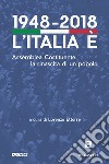 1948-2018. L'Italia è. Assemblea Costituente: la rinascita di un popolo libro