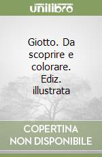 Giotto. Da scoprire e colorare. Ediz. illustrata libro