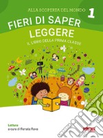 Alla scoperta del mondo. Sussidiario. Per la 1ª classe elementare. Nuova ediz.. Vol. 1: Fieri di saper leggere libro