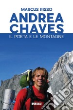 Andrea Chaves. Il poeta e le montagne. Con DVD video