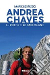 Andrea Chaves. Il poeta e le montagne. Con DVD video libro