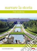 Narrare la storia. Percorsi personalizzati per una didattica inclusiva. Vol. 2: L' età moderna libro