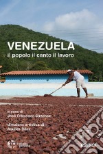 Venezuela. Il popolo, il canto, il lavoro. Con CD-Audio