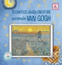 Il Cantico delle creature secondo Van Gogh libro