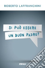 Si può essere un buon padre?