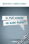 Si può essere un buon padre? libro