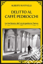 Delitto al Caffè Pedrocchi. Le inchieste del viceispettore Zanca libro