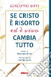 Se Cristo è risorto ed è vivo cambia tutto libro