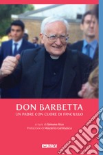 Don Barbetta. Un padre con cuore di fanciullo libro