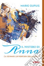 Il mistero di Anna. Ca' Edimar: l'avventura della carità