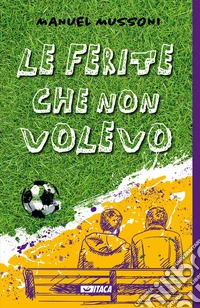Le ferite che non volevo