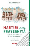 Martiri della fraternità. I quaranta seminaristi di Buta via di evangelizzazione libro