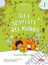 Alla scoperta del mondo. Fieri di saper leggere. Il mio libro della prima classe. Per la 1ª classe elementare. Con espansione online. Vol. 1 libro di Rava R. (cur.)