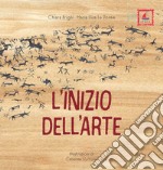 L'inizio dell'arte. Ediz. illustrata