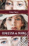 Qualcosa di buono libro