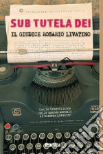 Sub tutela Dei. Il giudice Rosario Livatino libro