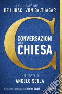 Conversazioni sulla Chiesa. Interviste di Angelo Scola