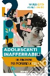 Adolescenti inafferrabili. Un itinerario per proporre la fede libro