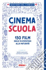 Cinema e scuola. 130 film dalle elementari alla maturità libro