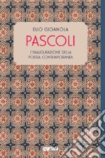 Pascoli. L'inaugurazione della poesia contemporanea libro