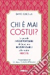 Chi è mai costui? Le parole insopportabili di Gesù, ma indispensabili alla nostra felicità libro di Carolla Dante