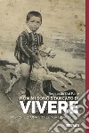 Non mi sono stancato di vivere. Memorie di una vita lunga e laboriosa libro