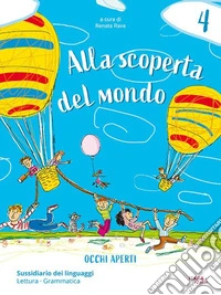 Alla scoperta del mondo. Sussidiario dei linguaggi. Occhi aperti. Per la 4ª classe della Scuola primaria. Con espansione online. Vol. 1 libro