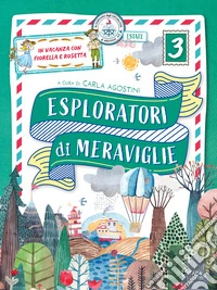 Esploratori di meraviglie. In vacanza con Fiorella e Rosetta. Per la scuola primaria. Vol. 3 libro