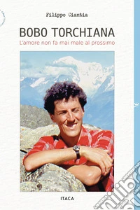 Bobo Torchiana. L'amore non fa mai male al prossimo libro