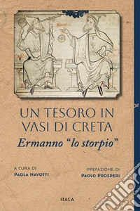 Un tesoro in vasi di creta. Ermanno «lo storpio» libro