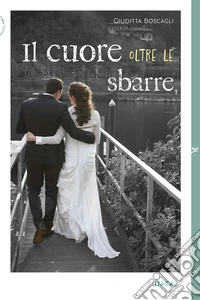 Il cuore oltre le sbarre libro