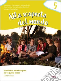 Alla scoperta del mondo. Sussidiario delle discipline. Con Matenmatica, Scienze, Geografia, Storia. Per la la 5 ? classe della Scuola elementare. Con espansione online. Vol. 2