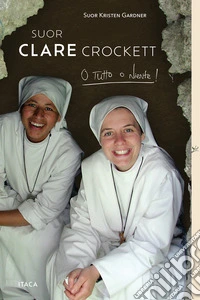 Suor Clare Crockett. O tutto o niente!