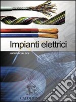 Impianti elettrici. Per le Scuole superiori libro