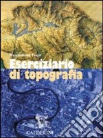 Eserciziario di topografia. Per le Scuole superiori