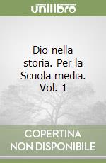 Dio nella storia. Per la Scuola media. Vol. 1 libro