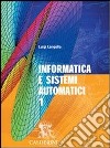 Informatica e sistemi automatici. Per le Scuole superiori. Con CD-ROM (1) libro