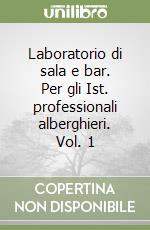 Laboratorio di sala e bar. Per gli Ist. professionali alberghieri. Vol. 1