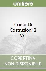 Corso Di Costruzioni 2 Vol libro