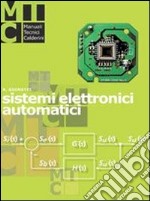 Sistemi elettronici automatici. Per le Scuole superiori libro