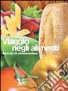 Viaggio negli alimenti. Per le Scuole superiori. Con CD-ROM (1) libro