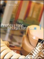 Professione receptionist. Per le Scuole superiori. Con CD-ROM