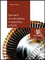 Elementi di meccanica e macchine a fluido. Per gli Ist. tecnici industriali