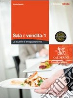 Sale e vendite. La scuol@ di enogastronomia. Per gli Ist. professionali alberghieri. Con espansione online. Vol. 1