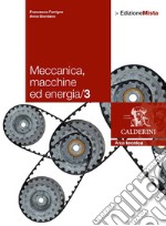 Meccanica. Macchine ed energia. Per le Scuole superiori. Con espansione online. Vol. 3 libro