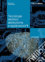 Tecnologie elettrico elettroniche e applicazioni. Per le Scuole superiori. Con espansione online. Vol. 1 libro