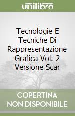 Tecnologie E Tecniche Di Rappresentazione Grafica Vol. 2 Versione Scar libro