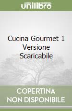 Cucina Gourmet 1 Versione Scaricabile libro